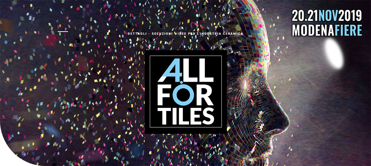 Saremo presenti all’evento AllForTiles – 20/21 novembre 2019 – Modena Fiere